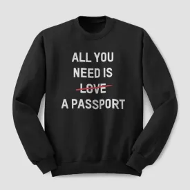 All You Need Is A Passport - Sweatshirt