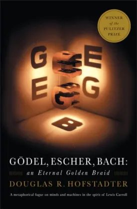 Godel, Escher, Bach : An Eternal Golden Braid by Douglas R. Hofstadter