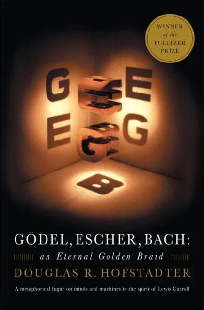 Godel, Escher, Bach : An Eternal Golden Braid by Douglas R. Hofstadter
