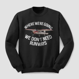 We Don't Need Runways - Sweatshirt